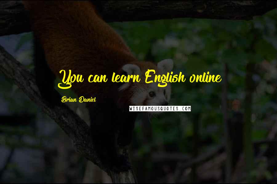 Brian Daniel Quotes: You can learn English online