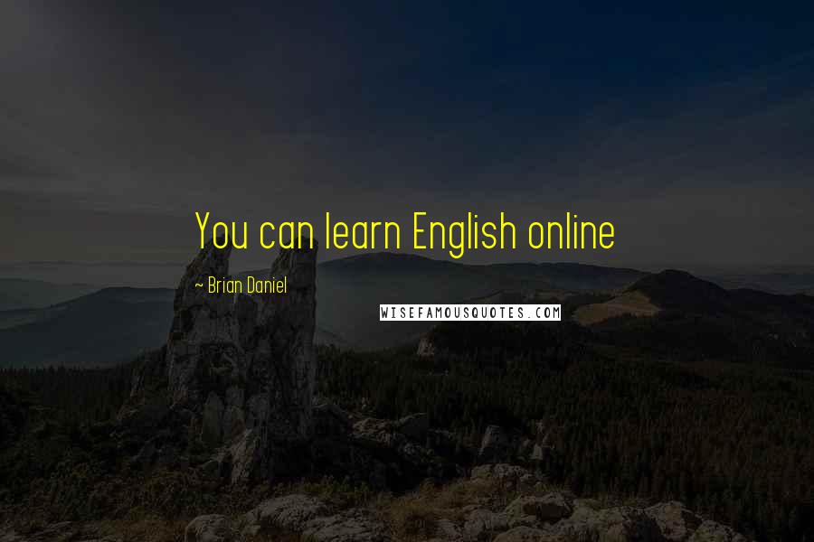 Brian Daniel Quotes: You can learn English online