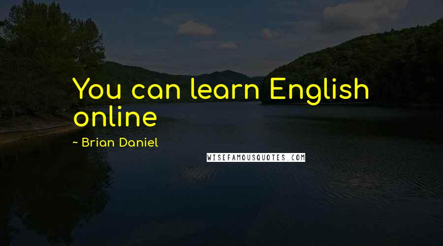 Brian Daniel Quotes: You can learn English online
