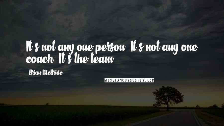 Brian McBride Quotes: It's not any one person. It's not any one coach. It's the team.