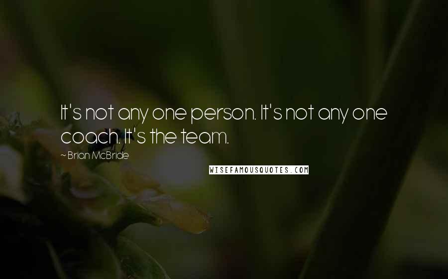 Brian McBride Quotes: It's not any one person. It's not any one coach. It's the team.