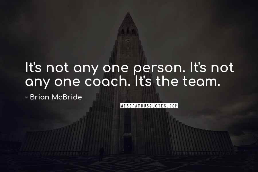 Brian McBride Quotes: It's not any one person. It's not any one coach. It's the team.