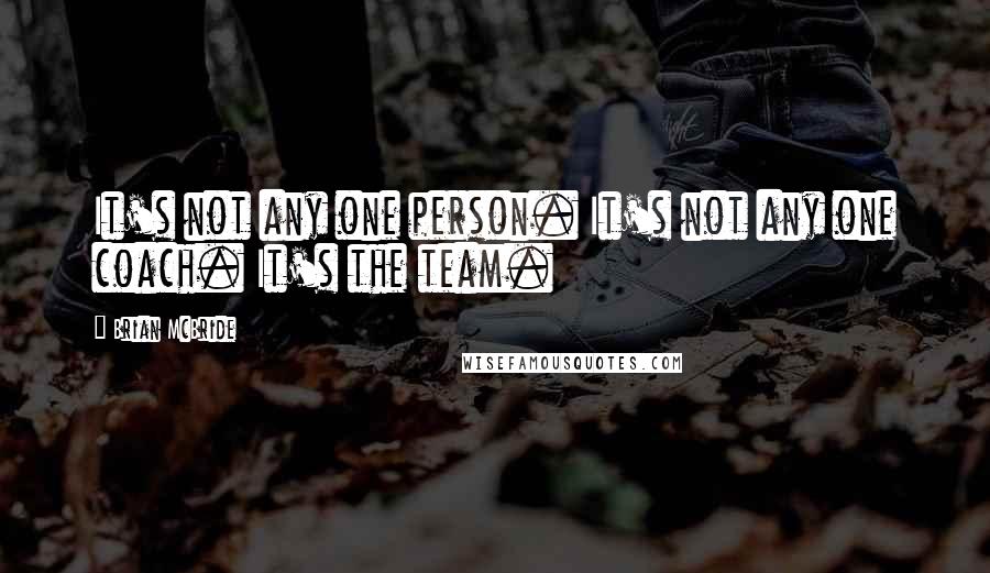 Brian McBride Quotes: It's not any one person. It's not any one coach. It's the team.