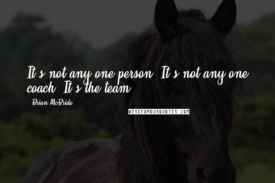 Brian McBride Quotes: It's not any one person. It's not any one coach. It's the team.