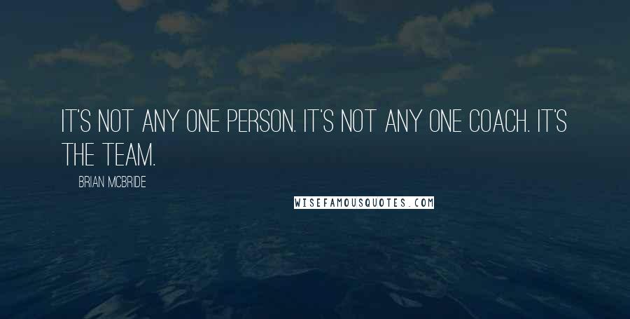 Brian McBride Quotes: It's not any one person. It's not any one coach. It's the team.