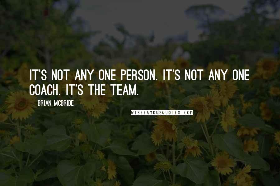 Brian McBride Quotes: It's not any one person. It's not any one coach. It's the team.