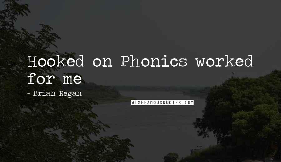 Brian Regan Quotes: Hooked on Phonics worked for me