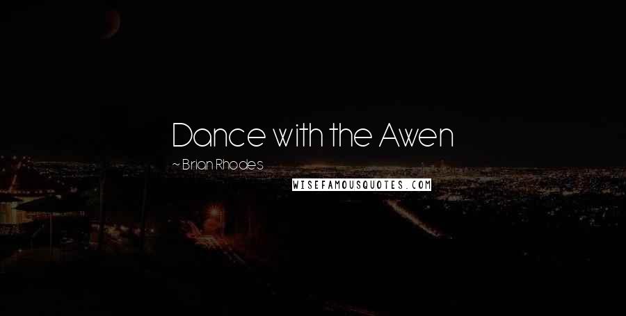 Brian Rhodes Quotes: Dance with the Awen