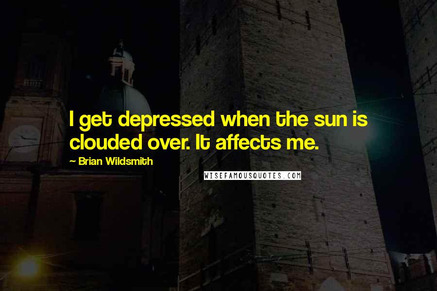 Brian Wildsmith Quotes: I get depressed when the sun is clouded over. It affects me.