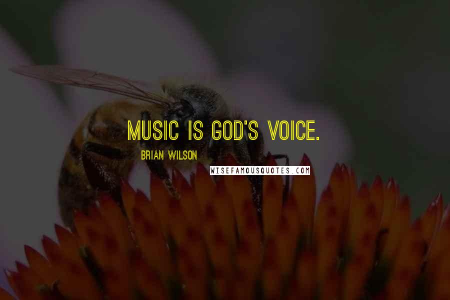 Brian Wilson Quotes: Music is God's voice.