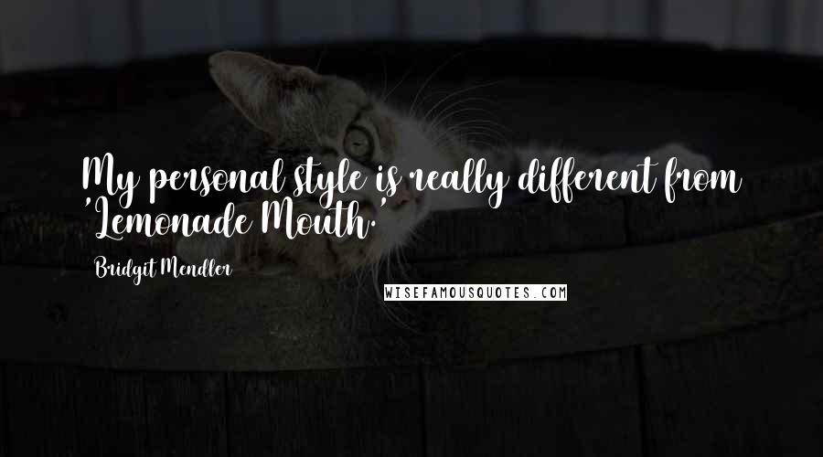 Bridgit Mendler Quotes: My personal style is really different from 'Lemonade Mouth.'