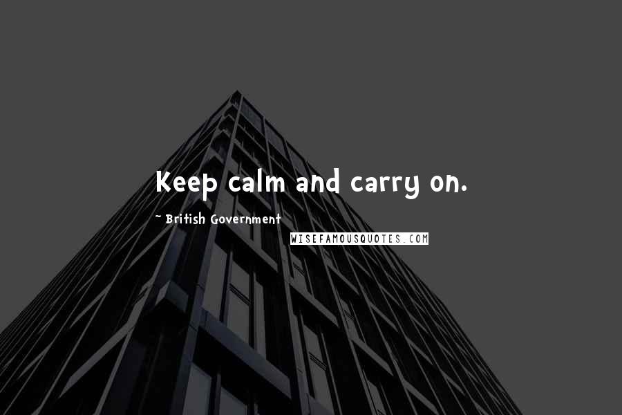 British Government Quotes: Keep calm and carry on.