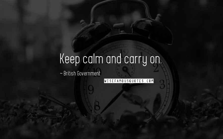 British Government Quotes: Keep calm and carry on.