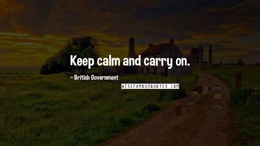 British Government Quotes: Keep calm and carry on.