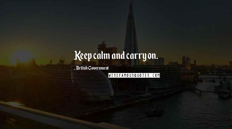 British Government Quotes: Keep calm and carry on.