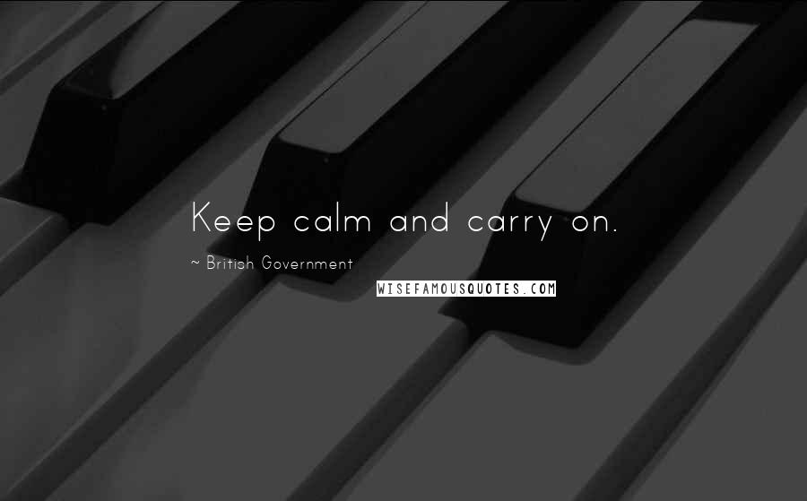 British Government Quotes: Keep calm and carry on.