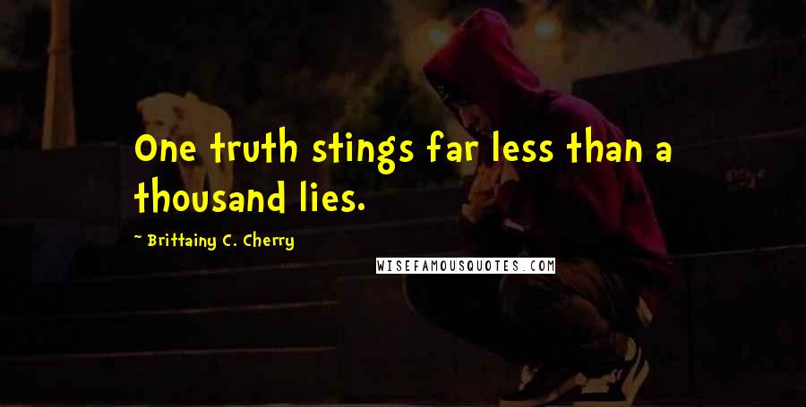 Brittainy C. Cherry Quotes: One truth stings far less than a thousand lies.