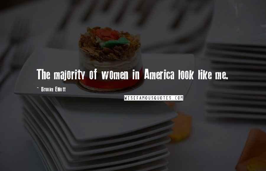 Brooke Elliott Quotes: The majority of women in America look like me.