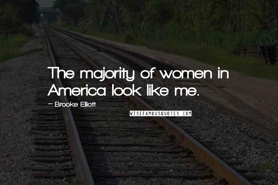 Brooke Elliott Quotes: The majority of women in America look like me.