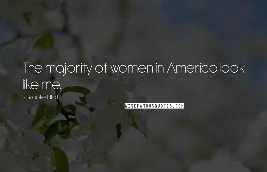 Brooke Elliott Quotes: The majority of women in America look like me.