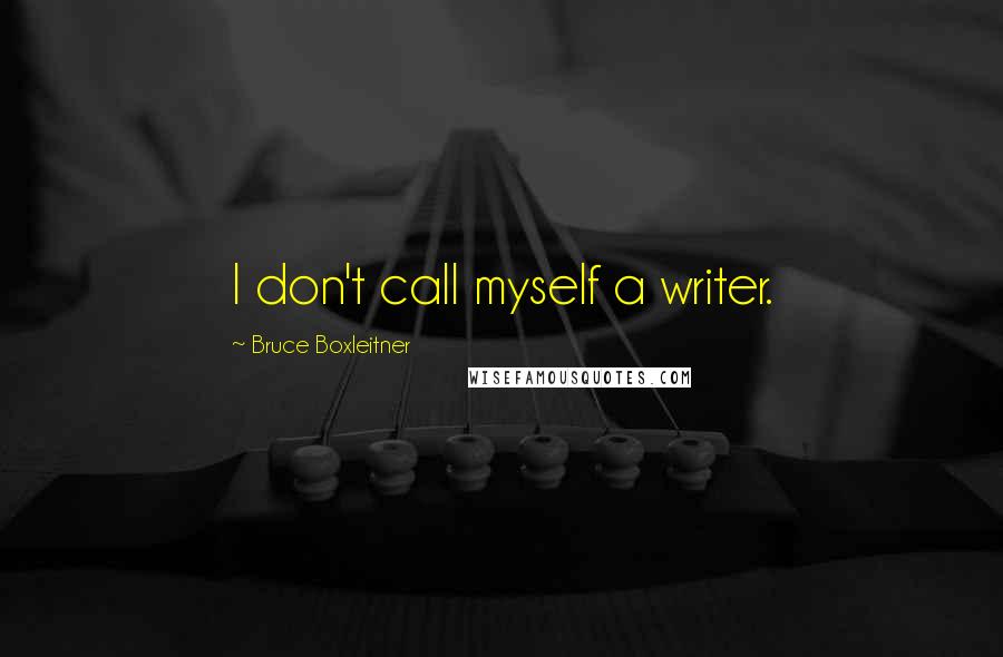 Bruce Boxleitner Quotes: I don't call myself a writer.