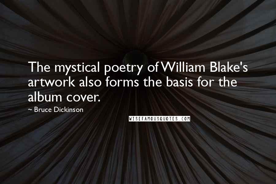 Bruce Dickinson Quotes: The mystical poetry of William Blake's artwork also forms the basis for the album cover.