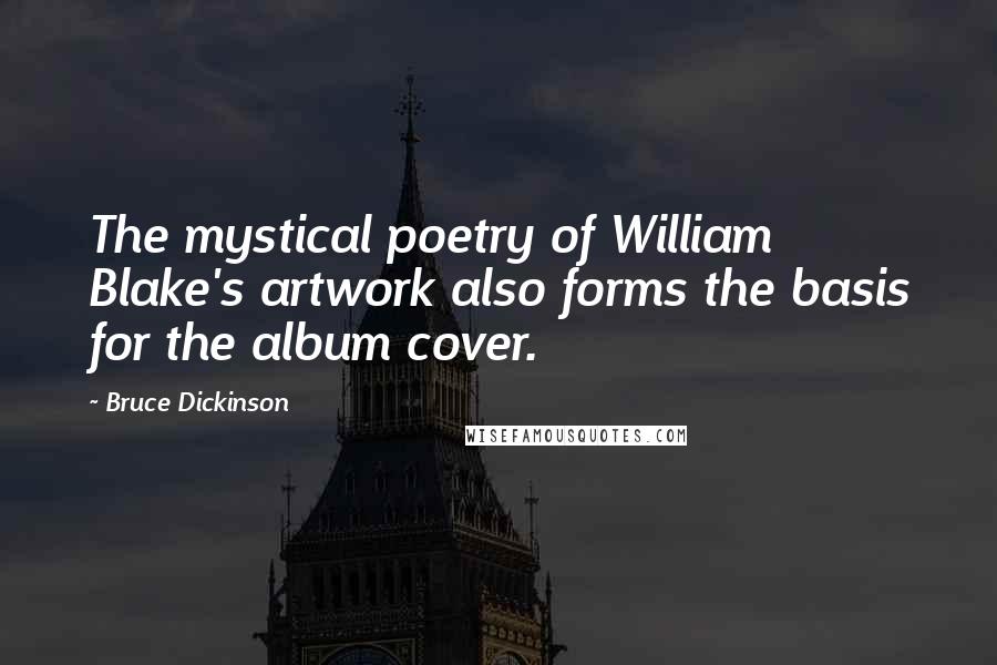 Bruce Dickinson Quotes: The mystical poetry of William Blake's artwork also forms the basis for the album cover.