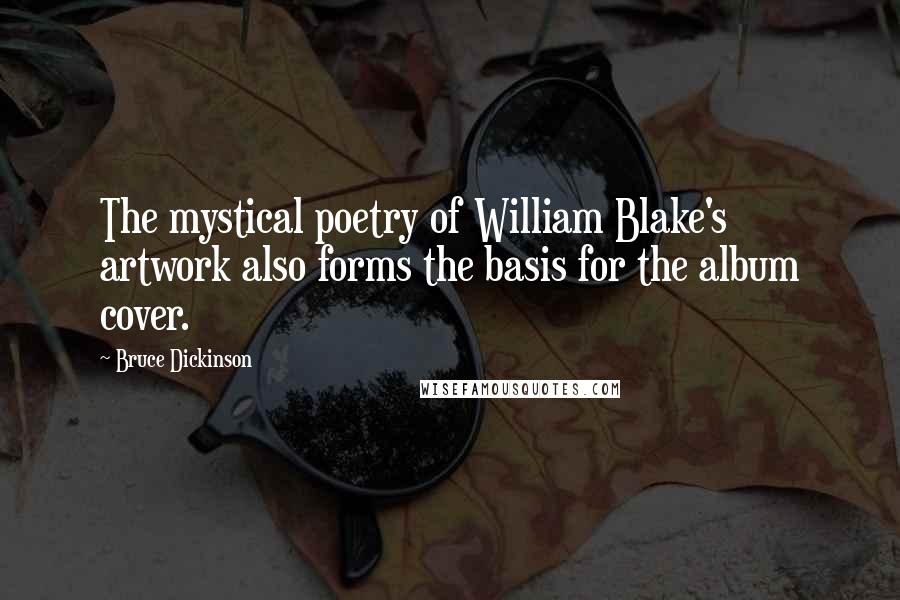 Bruce Dickinson Quotes: The mystical poetry of William Blake's artwork also forms the basis for the album cover.