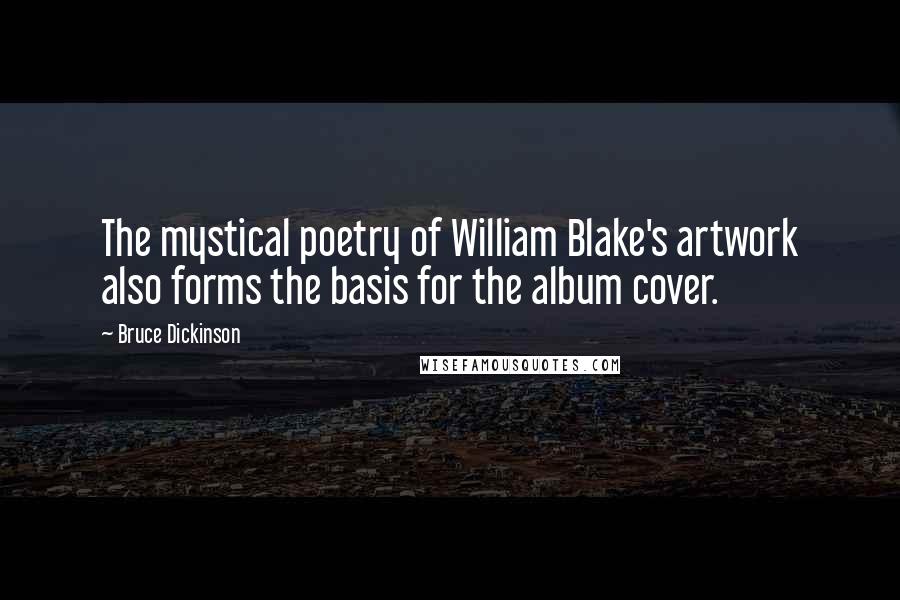 Bruce Dickinson Quotes: The mystical poetry of William Blake's artwork also forms the basis for the album cover.