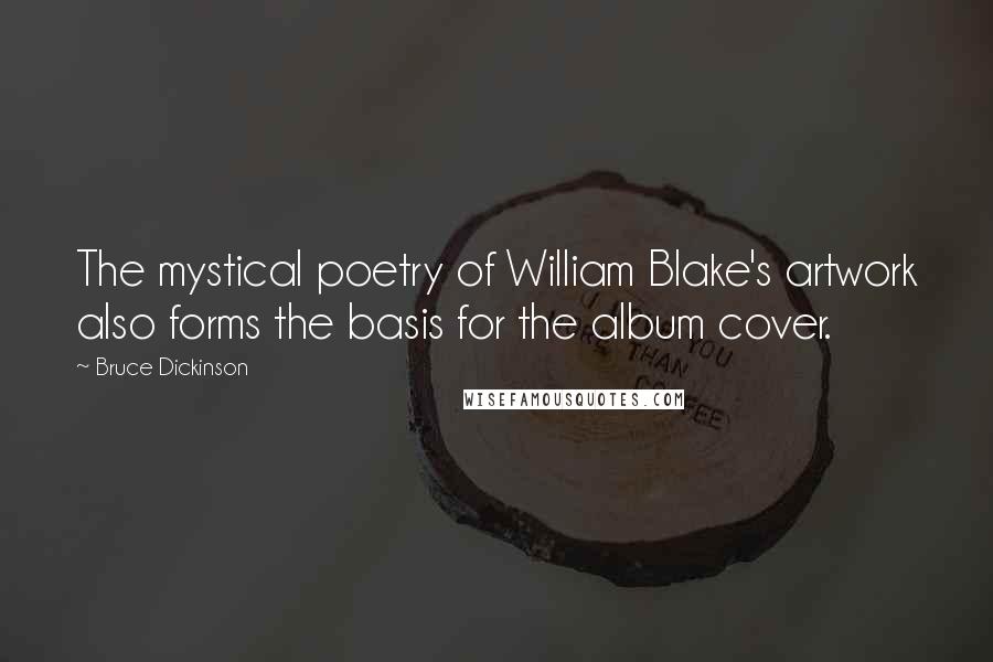 Bruce Dickinson Quotes: The mystical poetry of William Blake's artwork also forms the basis for the album cover.