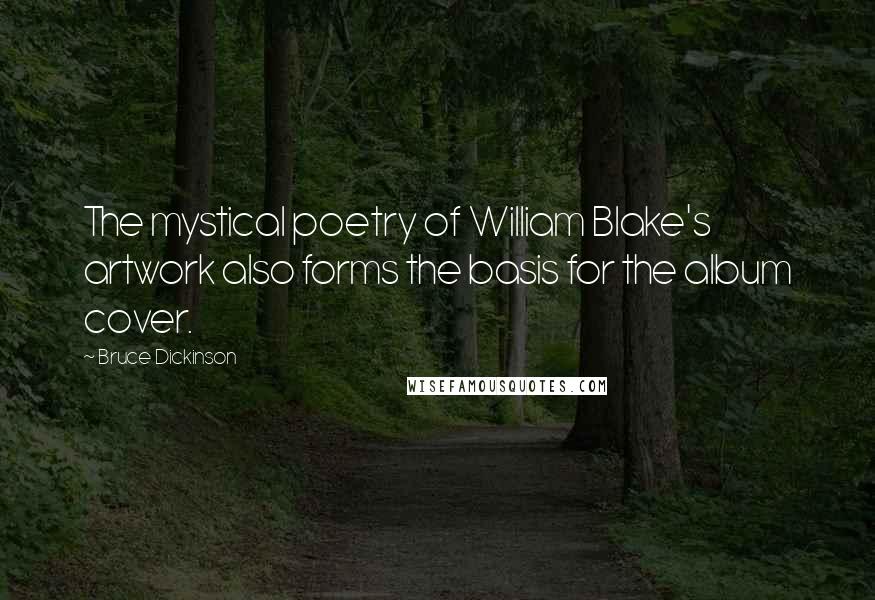 Bruce Dickinson Quotes: The mystical poetry of William Blake's artwork also forms the basis for the album cover.