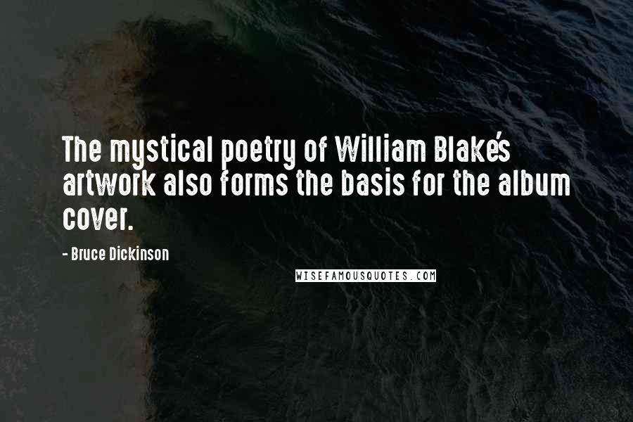 Bruce Dickinson Quotes: The mystical poetry of William Blake's artwork also forms the basis for the album cover.