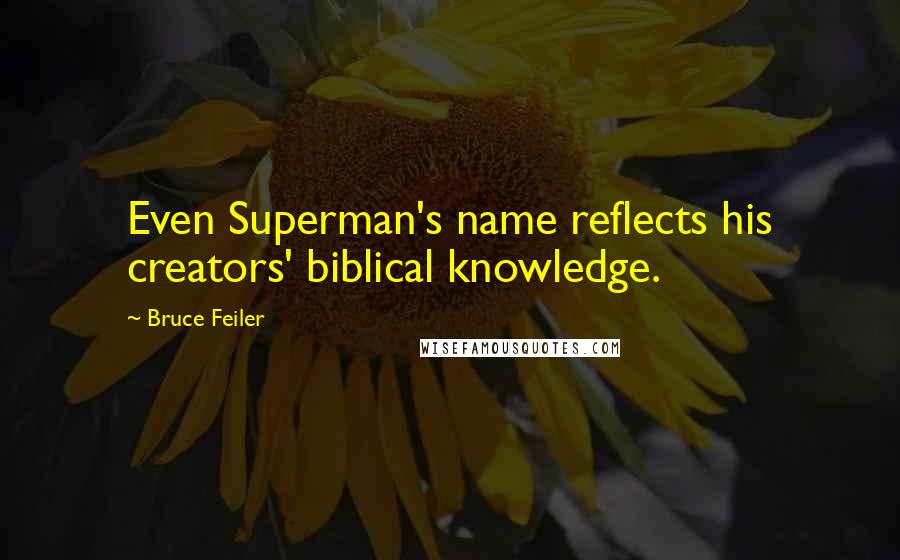 Bruce Feiler Quotes: Even Superman's name reflects his creators' biblical knowledge.
