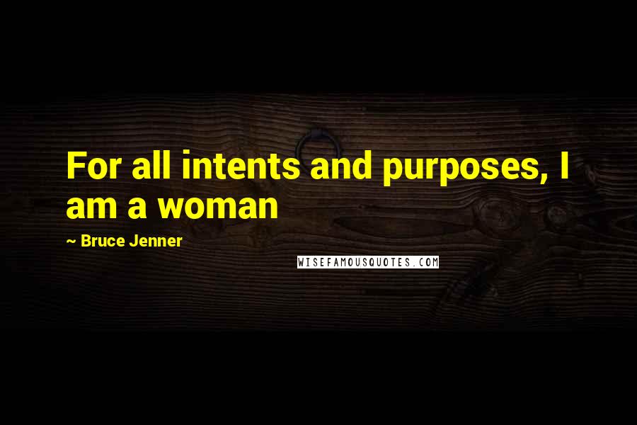 Bruce Jenner Quotes: For all intents and purposes, I am a woman