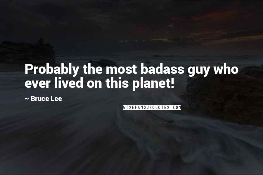 Bruce Lee Quotes: Probably the most badass guy who ever lived on this planet!