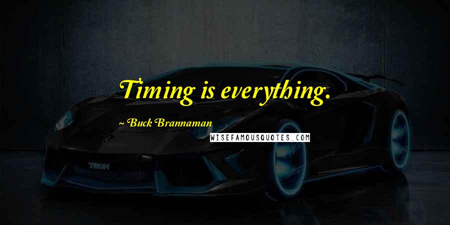 Buck Brannaman Quotes: Timing is everything.