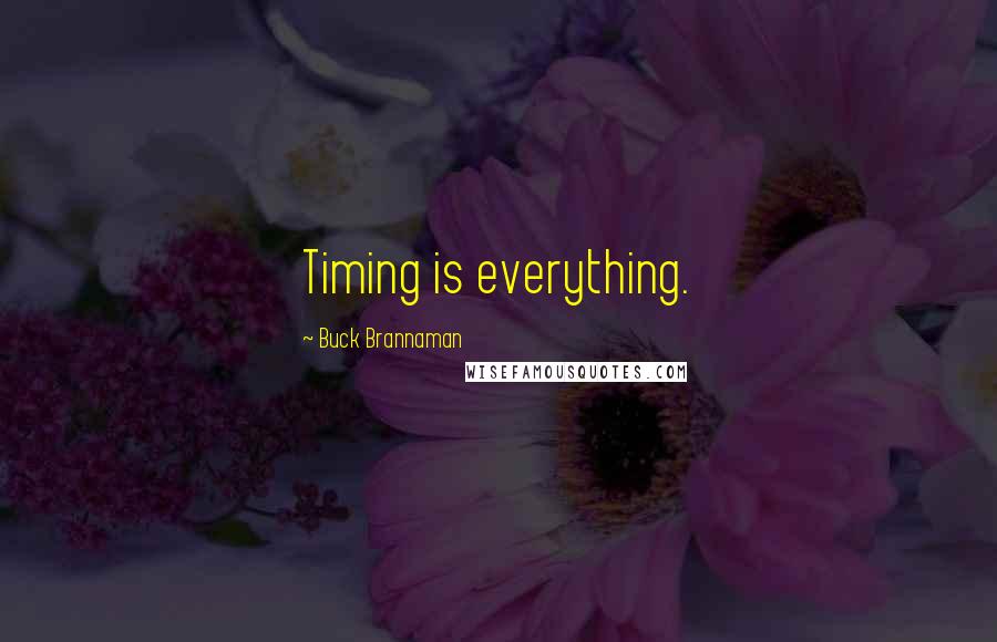 Buck Brannaman Quotes: Timing is everything.