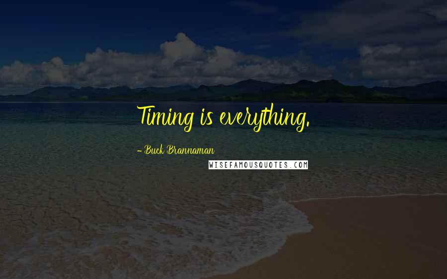 Buck Brannaman Quotes: Timing is everything.