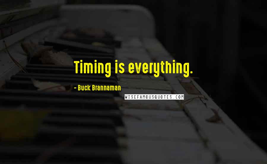 Buck Brannaman Quotes: Timing is everything.