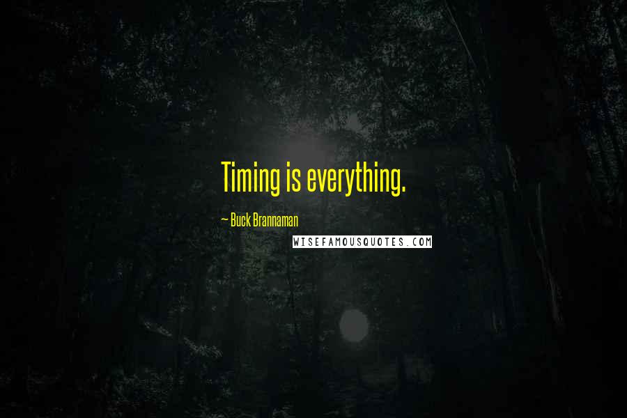 Buck Brannaman Quotes: Timing is everything.