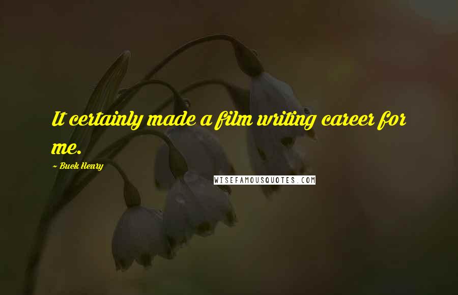 Buck Henry Quotes: It certainly made a film writing career for me.