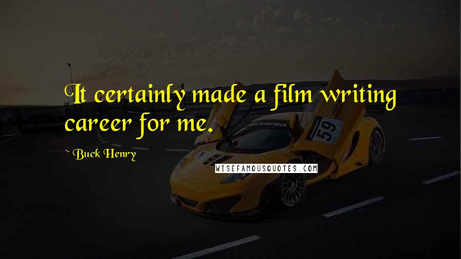 Buck Henry Quotes: It certainly made a film writing career for me.