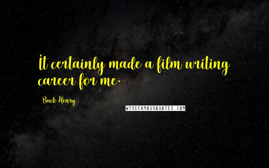 Buck Henry Quotes: It certainly made a film writing career for me.