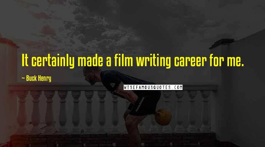 Buck Henry Quotes: It certainly made a film writing career for me.
