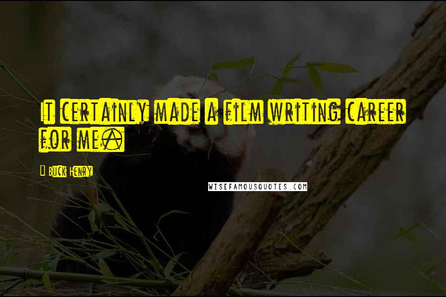 Buck Henry Quotes: It certainly made a film writing career for me.