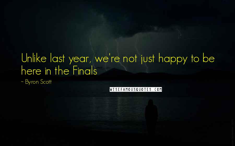 Byron Scott Quotes: Unlike last year, we're not just happy to be here in the Finals