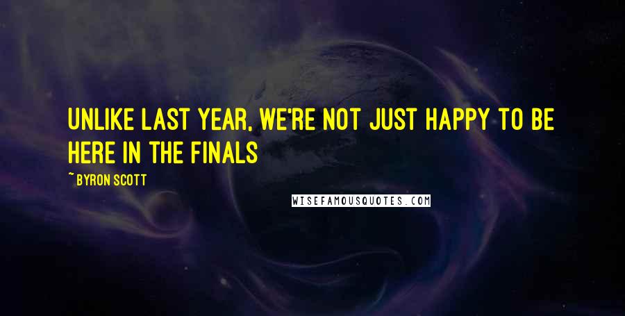 Byron Scott Quotes: Unlike last year, we're not just happy to be here in the Finals