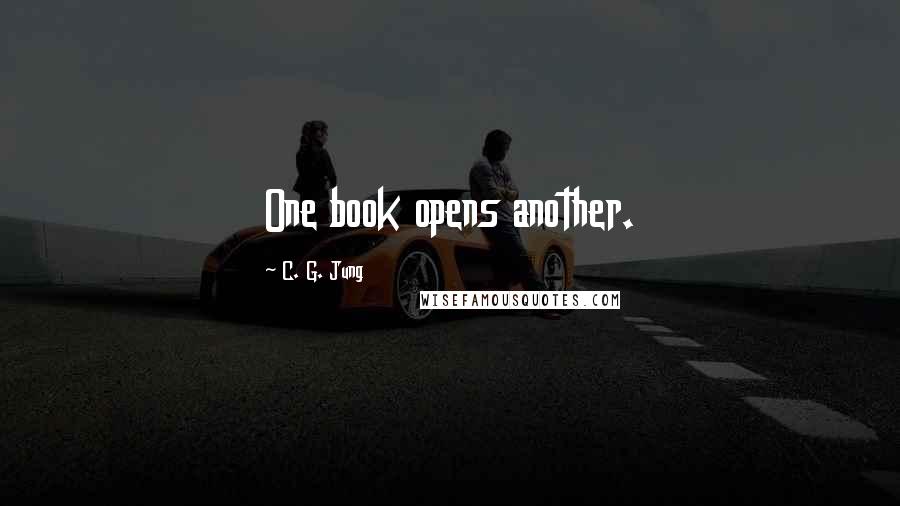 C. G. Jung Quotes: One book opens another.