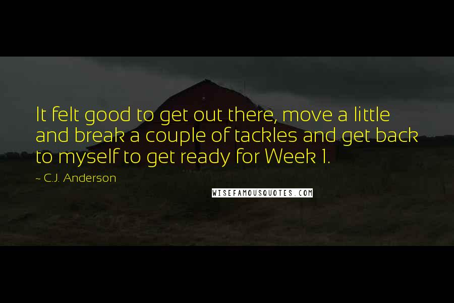 C.J. Anderson Quotes: It felt good to get out there, move a little and break a couple of tackles and get back to myself to get ready for Week 1.