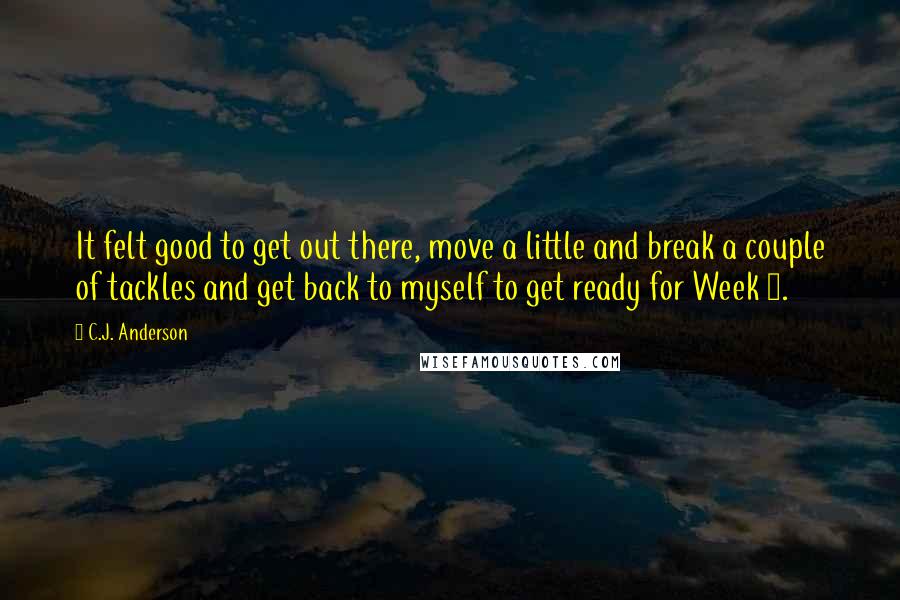 C.J. Anderson Quotes: It felt good to get out there, move a little and break a couple of tackles and get back to myself to get ready for Week 1.